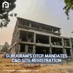 Gurugram’s DTCP Mandates C&D Site Registration