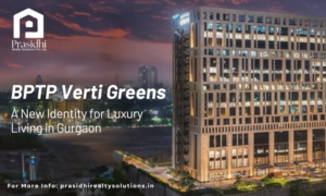 BPTP Verti Greens: A New Identity for Luxury Living in Gurgaon